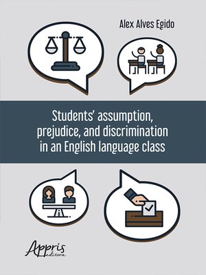 cover image of Students' Assumption, Prejudice, and Discrimination in an English Language Class